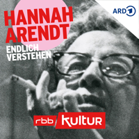 Hannah Arendt – endlich verstehen | rbbKultur podcast