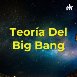 Teoría Del Big Bang