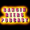 Bangin Beers Podcast artwork