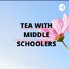 TEA WITH MIDDLE SCHOOLERS  artwork