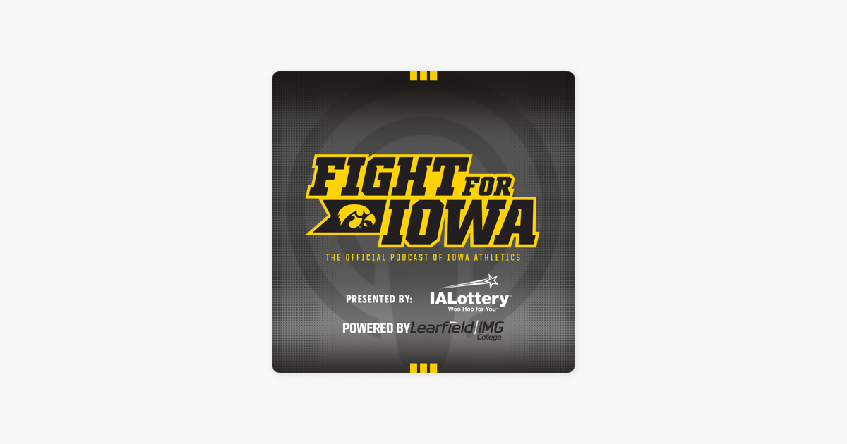 ‎Fight for Iowa The Official Podcast of Iowa Athletics on Apple Podcasts