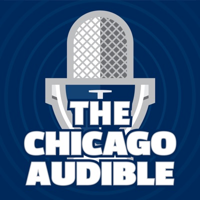 The Chicago Audible - Chicago Bears Podcast and Postgame Show The Chicago Audible - Chicago Bears Podcast and Postgame Show
