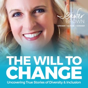 The Will To Change: Uncovering True Stories of Diversity & Inclusion