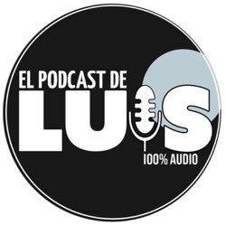 El Podcast de Luis 