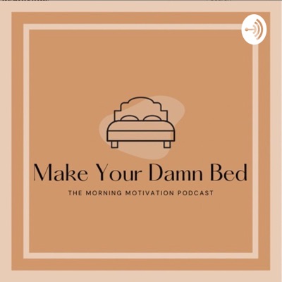 Make Your Damn Bed Make Your Damn Bed