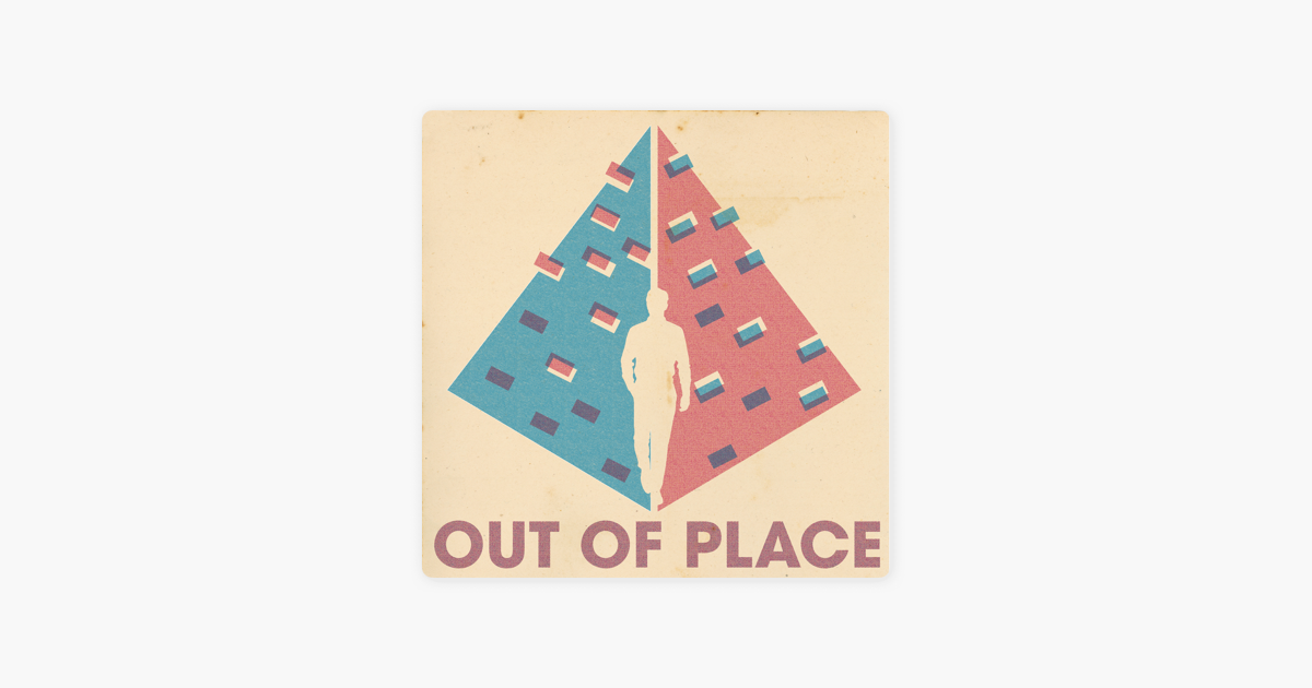 ‎Out of Place on Apple Podcasts