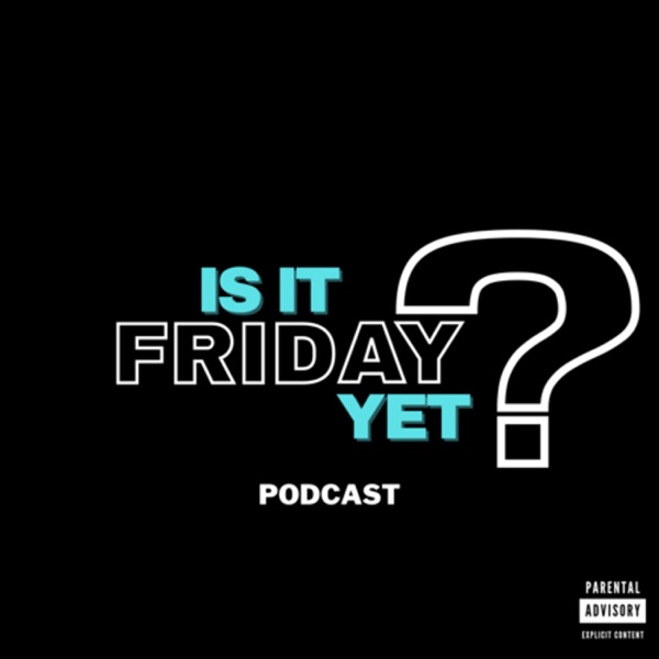 Is It Friday Yet? Artwork