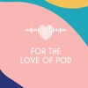 For the Love of Pod artwork