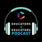 Educators 2 Educators Podcast