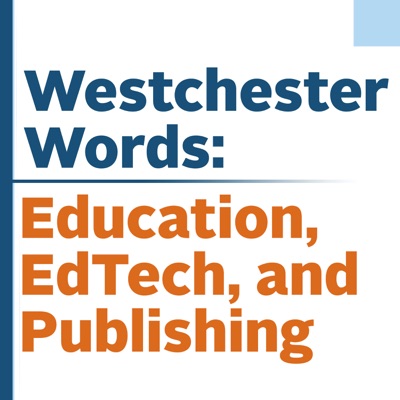 Westchester Words: Education, EdTech, and Publishing Westchester Words: Education, EdTech, and Publishing