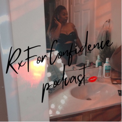 Rx For Confidence Podcast Rx For Confidence Podcast