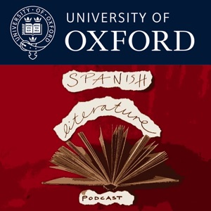 Episode 4: Oxford Spanish Literature Podcast