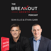 The Breakout Growth Podcast - Sean Ellis and Ethan Garr