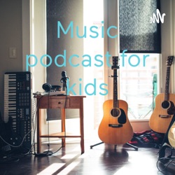 Music podcast for kids