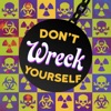 Don’t Wreck Yourself artwork