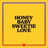 Honey Baby Sweetie Love artwork