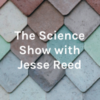 The Science Show with Jesse Reed