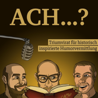 Ach? Triumvirat für historisch inspirierte Humorvermittlung podcast