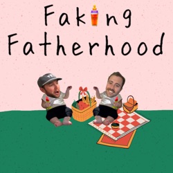 Faking Fatherhood Podcast 