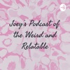 Joey’s Podcast of the Weird and Relatable artwork