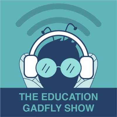 The Education Gadfly Show The Education Gadfly Show