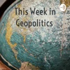 This Week in Geopolitics  artwork