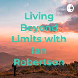 Living Beyond Limits with Ian Robertson