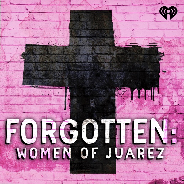 Forgotten: Women of Juárez