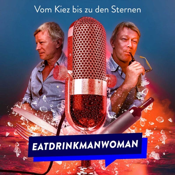 EatDrinkManWoman - Der Podcast für Gäste und Profis der Gastronomie