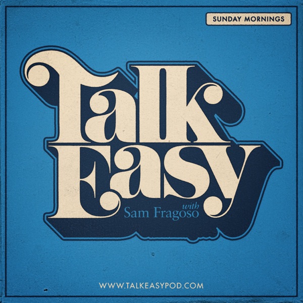 Talk Easy with Sam Fragoso Artwork