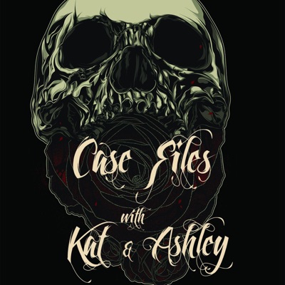 Case Files with Kat and Ashley Case Files with Kat and Ashley