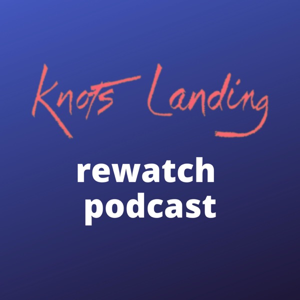 Knots Landing ReWatch Podcast Artwork