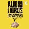 Audiolibros Para Despertar La Consciencia