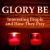 Glory Be: Interesting People &amp; How They Pray artwork