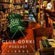 Club Gorki Podcast