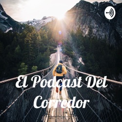 El Podcast Del Corredor