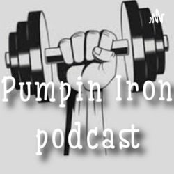 Pumpin Iron Podcast 