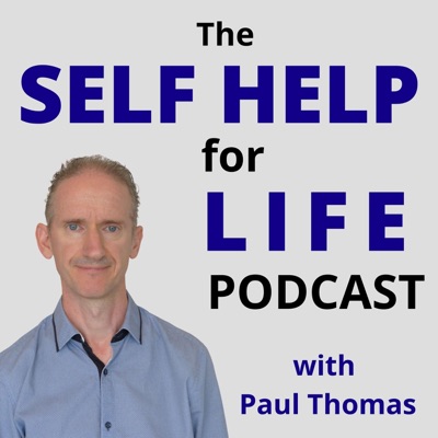 Self Help for Life Podcast: Self-Improvement | Mindset | Emotions | Personal Development | Health | Business Success | Finances | Spirituality Self Help for Life Podcast: Self-Improvement | Mindset | Emotions | Personal Development | Health | Business Success | Finances | Spirituality