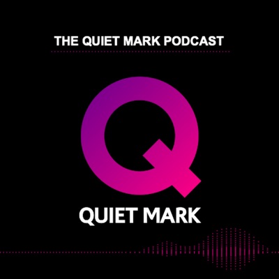 The Quiet Mark Podcast The Quiet Mark Podcast