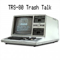 TRS-80 Trash Talk