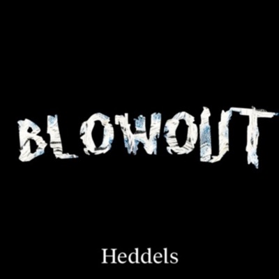 Heddels Blowout Heddels Blowout