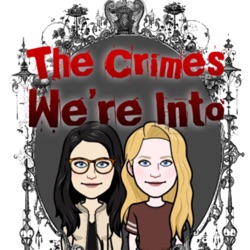 The Crimes We’re Into : a true crime podcast 