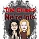 The Crimes We’re Into : a true crime podcast 