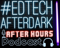EdTechAfterDark After Hours