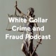 Season 4 Episode 6 - The Investigation and Prosecution of a White Collar Crime