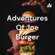 Adventures Of Joe Burger