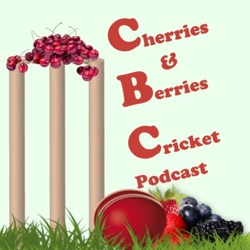 Cherries And Berries Cricket Podcast
