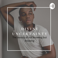 Divine Uncertainty - The beauty of not knowing but knowing podcast