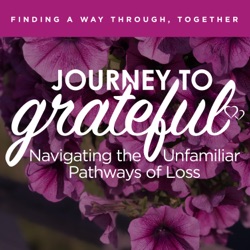 EP121 - 5 Empowering Strategies to Help You Reconnect with Life in Grief