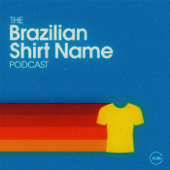 The Brazilian Shirt Name Podcast - 11-29 Media
